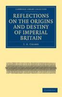 Reflections on the Origins and Destiny of Imperial Britain 0511783264 Book Cover