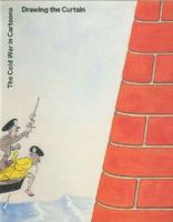 Drawing the Curtain: Cold-War Cartoons 190625706X Book Cover