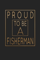 Proud To Be A Fisherman: Fishing Trip Log Book And Journal 1655394878 Book Cover
