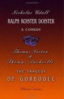 Ralph Roister Doister: a Comedy. The Tragedy of Gorboduc 1279958219 Book Cover