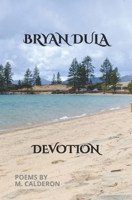 Bryan Dula: Devotion (Acrostic Friendship Poems: A Dedication to Bryan) B0FCMZXGQR Book Cover