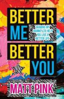 Better ME, Better YOU: Sharing my journey to help you live a better life 1739963148 Book Cover