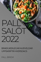 Pall Salöt 2022: BraðgÆðilegar Auðveldar Uppskriftir Hversdags 1837521522 Book Cover