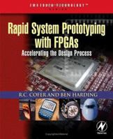 Rapid System Prototyping with FPGAs: Accelerating the Design Process (Embedded Technology) 0750678666 Book Cover