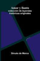 Amor Y Llanto: Colección De Leyendas Históricas Originales 9373052454 Book Cover