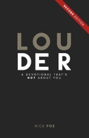 Louder: A Devotional that's Not About You 1076863701 Book Cover