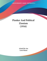 Pinsker And Political Zionism 0548887365 Book Cover
