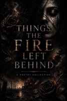 Things the Fire Left Behind B0HB5ZN9W2 Book Cover