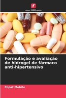 Formulação e avaliação de hidrogel de fármaco anti-hipertensivo 6206353745 Book Cover