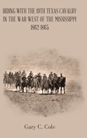 Riding with the 19Th Texas Cavalry in the War West of the Mississippi 1862-1865 1490798536 Book Cover
