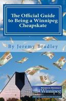 The Official Guide to Being a Winnipeg Cheapskate 1480182540 Book Cover