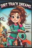 Dirt Track Dreams: Emma’s Racing Journey (Emma’s Journeys) B0F23FS8FL Book Cover