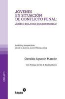 Jovenes En Situacion de Conflicto Penal: Como Relatan Sus Historias?: Analisis y Prospectivas Desde La Justicia Juvenil Restaurativa 9871354916 Book Cover