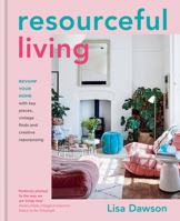 Resourceful Living: Revamp your home with key pieces, vintage finds and creative repurposing 0857839195 Book Cover