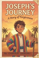 JOSEPH: A STORY OF FAITH AND FORGIVENESS: A JOURNEY THROUGH GOD'S PLAN B0GDQBWYR9 Book Cover