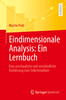 Eindimensionale Analysis: Ein Lernbuch: Eine anschauliche und verständliche Einführung zum Selbststudium (German Edition) 3662724537 Book Cover