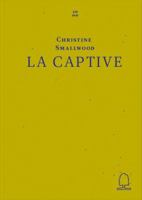 La Captive - Christine Smallwood 0645454737 Book Cover