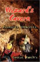 Wizard's Cavern: Eugene Roberts' Ringmaster Chronicles 0741438011 Book Cover