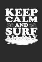 KEEP CALM AND SURF ALL DAY: Surfing Notebook Surfer Notizbuch Surf Planer Journal 6x9 liniert 1694422763 Book Cover