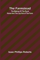 The farmstead: The making of the rural home and the lay-out of the farm: The evolution of rural living: Farm design and lifestyle in America 9369877894 Book Cover