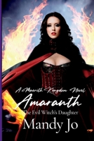 Amaranth: The Evil Witch's Daughter 1678106925 Book Cover