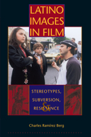 Latino Images in Film: Stereotypes, Subversion, and Resistance (Texas Film and Media Studies Series) 0292709072 Book Cover