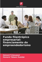 Fundo filantrópico empresarial: financiamento do empreendedorismo 620963382X Book Cover