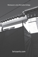 Restaurar Uma Moradia Antiga 1981072969 Book Cover
