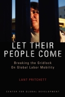 Let Their People Come: Breaking the Gridlock on Global Labor Mobility 1933286105 Book Cover