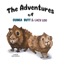 The Adventures of Guinea Butt and Lacy Loo B09XZM7FV3 Book Cover