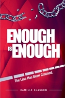 Enough Is Enough, The Line Has Been Crossed 1738765652 Book Cover