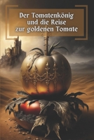 Der Tomatenkönig und die Reise zur goldenen Tomate B0BXMV7G5N Book Cover