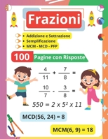 Le frazioni: Addizione, Sottrazione, Semplificazione, MCM, MCD e Fattorizzazione in Numeri Primi: Esercizi Corretti (Italian Edition) B0DVQY8317 Book Cover