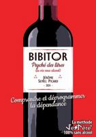 BIBITOR, Psyché des Litres: Comprendre et déprogrammer la dépendance - La méthode J'eSPère 100% sans alcool 2954342552 Book Cover