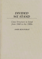 Divided We Stand: Class Structure in Israel from 1948 to the 1980s (Contributions in Sociology) 0313264023 Book Cover