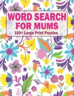 Word Search For Mums: 100+ Large Print Puzzles For Adults And Seniors Volume-32 B09T85J254 Book Cover