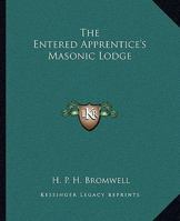 The Entered Apprentice's Masonic Lodge 1425305873 Book Cover