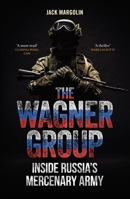 Wagner Group : Inside Russia's Mercenary Army 1836392036 Book Cover