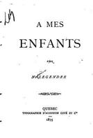A Mes Enfants 1530430577 Book Cover