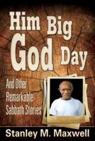 Him Big God Day and Other Remarkable Sabbath Stories 0816326177 Book Cover