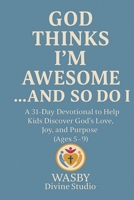 God Thinks I'm Awesome... And So Do I B0H96XYW7T Book Cover