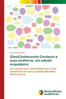 (Des)Conhecendo Centauro e suas mulheres: um estudo arquetípico 6139671582 Book Cover