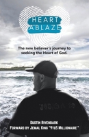 Heart Ablaze: The New Believer's Journey to Seeking the Heart of God. 1663252424 Book Cover