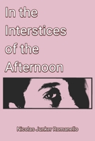 In the Interstices of the Afternoons: Poems whispered in the pauses of time B0DTQ39FCQ Book Cover