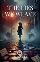 The Lies We Weave B0DYNM88G2 Book Cover