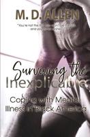 Surviving The Inexplicable: Coping with Mental Illness in America 1081450428 Book Cover