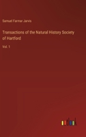 Transactions of the Natural History Society of Hartford: Vol. 1 3368765531 Book Cover
