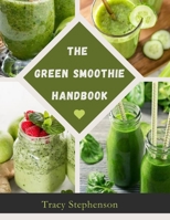 THE GREEN SMOOTHIE HANDBOOK: RECIPES AND STRATEGIES FOR A VIBRANT LIFE, ENJOY THE BENEFITS OF GREEN SMOOTHIES AND EMBRACE WELLNESS B0CN2T7RLL Book Cover
