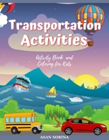 Transportation activities; Activity Book and Coloring for Kids, Ages: 4 -8 years 1803969881 Book Cover