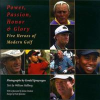 Power, Passion, Honor  Glory: Five Heros of Modern Golf 0967193303 Book Cover